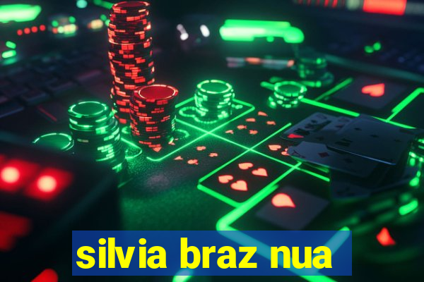 silvia braz nua